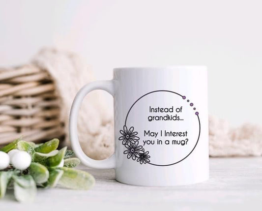 Instead of grandkids…