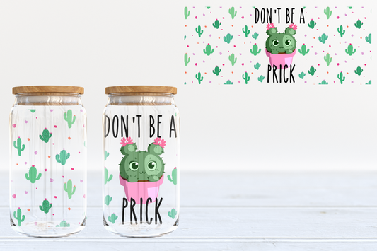 Don’t be a prick - glass can PRE-ORDER
