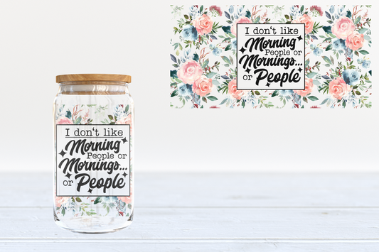 I don’t like morning people  - glass can PRE-ORDER