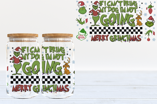 I’m not going if my dog can’t come - glass can PRE-ORDER
