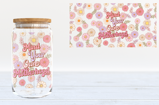 Mind your own motherhood - glass can PRE-ORDER