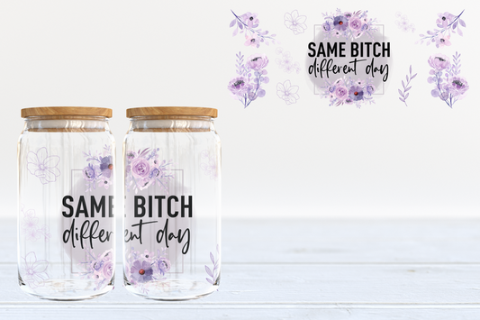 Same bitch different day - glass can PRE-ORDER